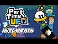Part Time UFO Switch Review