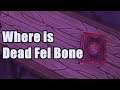 Where is Dead Fel Bone - Secret Fish and Where to Find Them