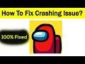 How To Fix Among us Game Keeps Crashing Problem Solved Android & Ios - Among us App Crash Issue