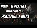 How to Install Dark Souls 3 Ascended Mod [2021]
