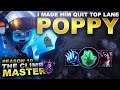 I MADE A TRYNDAMERE QUIT TOP LANE! POPPY - Climb to Master Season 10 | League of Legends