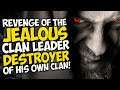 REVENGE of the JEALOUS Clan Leader DESTROYER of his OWN CLAN!!