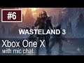 Wasteland 3 Xbox One X Gameplay (Let's Play #6)