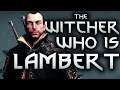 Who Is Lambert The Witcher? - Witcher Character Lore - Witcher lore - Witcher 3 Lore