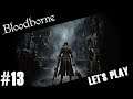 Bloodborne - Let's Play #13