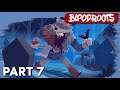 Bloodroots - Walkthrough Gameplay (PART 7)