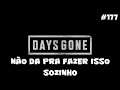 Days Gone - Não Dá Para Fazer Isso Sozinho - 176