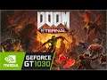 Doom Eternal / Gt 1030 Can It Run ?? Game Tasted.