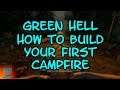 Green Hell  How to Build Your First Campfire