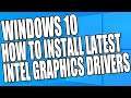 How To Install The Latest Intel Graphics Drivers For Your PC or Laptop Tutorial