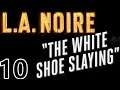 L.A. Noire Walkthrough - Part 10 | The White Shoe Slaying