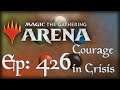Let's Play Magic the Gathering: Arena - 426 - Courage in Crisis