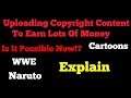 Uploading Copyright Content To Earn Money| Explain