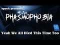 And then, we died again - Phasmophobia With Friends