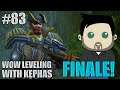 FINALE! - PART 83 - WoW Leveling with Kephas