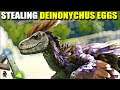 STEALING DEINONYCHUS EGGS | ARK SURVIVAL EVOLVED EP34