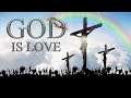 Why Is God Love, What Proof Do We Have?