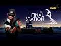 ALL ABOARD THE PIXELATED ARTSY SHOOTY THINGY | The Final Station (PS4) - Part 1