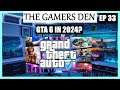 GTA 6 IN 2024? | The Gamers Den Ep 33 #TheGamersDen #devthegamer