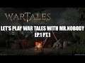 Let's Play War Tales | EP. 1 Pt.1 | Mr.Nobodys' almost scammed!