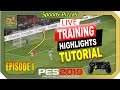 PES 2019 | Live Training Highlights Tutorial - Episode 1 [4K]