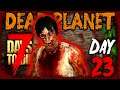 Dead Planet | Day 23 (Horde Night) | 7 Days To Die (Alpha 19.2 Gameplay)