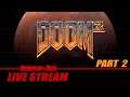 DOOM 3 (PC) - Full Playthrough - Part 2 | Gameplay and Talk Live Stream #197