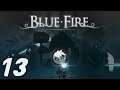 Let's Play : Blue Fire - Réceptacel D'âme ! #13