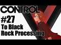 Let's Play Control - 27 - To Black Rock Processing