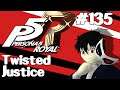 Let's Play Persona 5: Royal - 135 - Twisted Justice