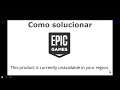 Solución: this product is currently unavailable in your region. Epic games