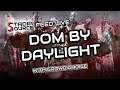 Source Feed Live: Dead by Daylight with Crowd Choice - Hosted by Dom