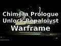 Chimera Prologue Unlock Ropalolyst Warframe