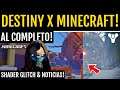 Destiny x Minecraft! Juego COMPLETO! Shader Glitch & Noticias de Destiny 2!