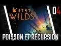 [Outer Wilds 04] Poisson et récursion