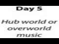 30 Day Video Game Music Challenge - Day 5: Hub World Or Overworld Music