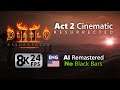 AI Remastered Act 2 Cinematic 8K 24 fps (Diablo II: Resurrected)