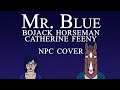 NPC - Mr Blue (Bojack Horseman / Catherine Feeny Cover)