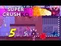 Super Crush KO - Let's Play Ep 5