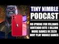 Tiny Nimble Podcast #9 - iPhones Banned from Hollywood, Nintendo at $1B, and Mobile Gaming News!
