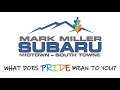 What Pride Means to You! With Mark Miller Subaru.