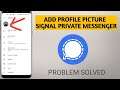 How To Add Profile Picture On Signal Private Messenger App