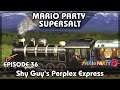 Mario Party SuperSalt #36: Shy Guy's Perplex Express - Mario Party 8