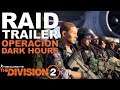The Division 2-Raid de 8 jugadores-Trailer de lanzamiento-Operación Dark Hours