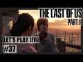 The Last of US Part II 🧟‍♂️🎬 Épisode 37 | Mode Hard [FR]