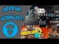 VR WISHLIST FOR 2019! - HARDWARE AND GAMES TO LOOK FORWARD TO!