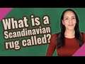 What is a Scandinavian rug called?