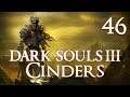 Dark Souls 3 Cinders - Let's Play Part 46: Fire is too OP