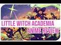 Here's Why Little Witch Academia is an AMAZING Anime