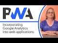 Incorporating Google Analytics into web applications - Progressive Web App Training